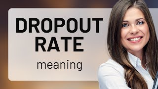 Understanding the "Dropout Rate" - A Guide for English Language Learners