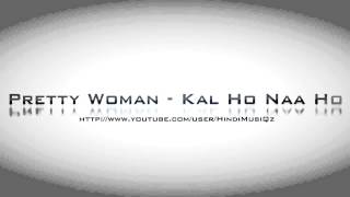 [Hindi] Pretty Woman - Kal Ho Naa Ho HD 720p