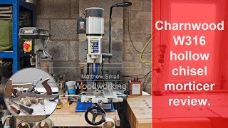 Charnwood W316 Hollow Chisel Morticer Review