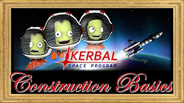 KERBAL SPACE PROGRAM Episode 1: Construction Basics