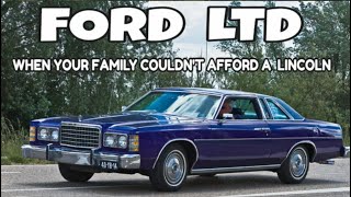 FORD LTD : WHEN YOUR FAMILY COULDN'T AFFORD A LINCOLN