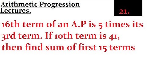 16th term of an A.P is 5 times its 3rd term. If 10th term is 41,then find sum of first 15 terms