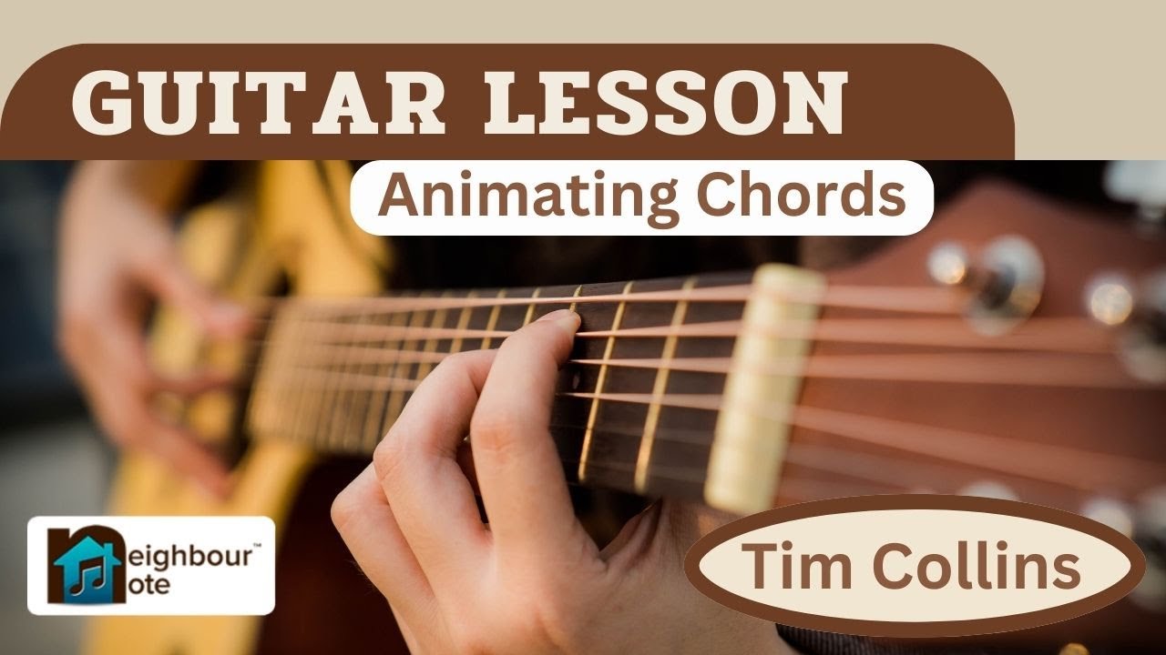 Animating Chords. Guitar Lesson. Tim Collins.