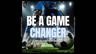 "Be A Game-Changer: Purpose Over Performance" [Sunday Service - 20 July 2025]