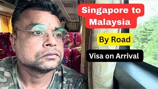 Singapore to Kuala Lumpur Malaysia by Land Border | Visa on Arrival