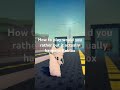How to play would you rather but it actually happens Roblox