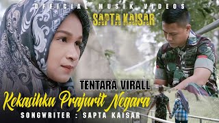 KEKASIH KU PRAJURIT NEGARAKU ( Oh tuhan ku titip kekasih ku ) official music video ' SAPTA KAISAR '