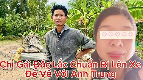 Tin Nóng Chị Gái Đắc Lắc Gọi Điện Gặp Anh Trung Và Mẹ Anh Trung Có Chuyện Gì Đây #cuongphivlog #