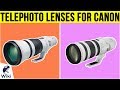 10 Best Telephoto Lenses For Canon 2019