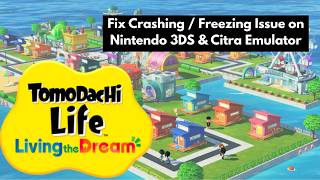 Fix Tomodachi Life Crashing / Freezing Issue on Nintendo 3DS &amp; Citra Emulator