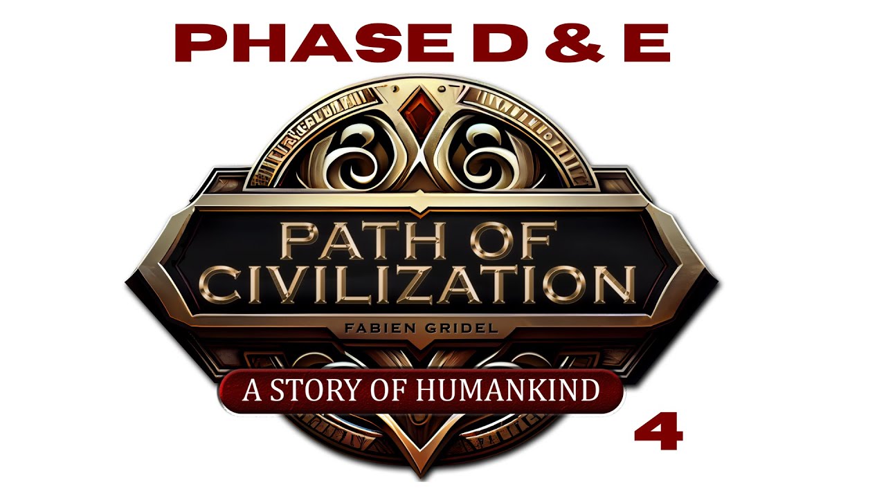 Path of Civilization - Phase D & E - Français + English Subtitles
