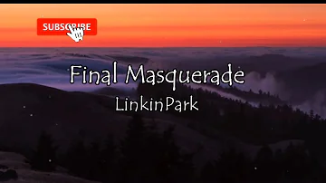 Final Masquerade Linkin Park   lyrics