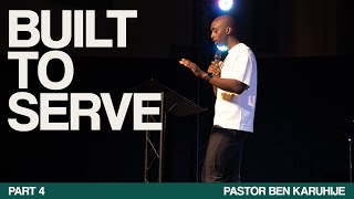 Built to Serve – Part 4 | Pastor Ben Karuhije | Cities Church Winnipeg