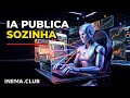 Como a IA Cria Posts Virais e Publica Sozinha nas Redes