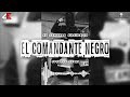 El Comandante Negro -(Exclusivo)