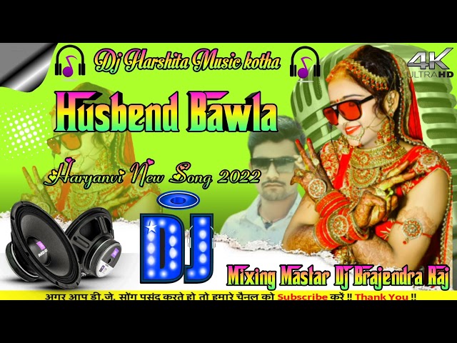 Husbend Bawla [Dj Remix]Hard Dolki Mix Dj Harshita Music kotha & DJ Brajendra Prajapat kotha class=