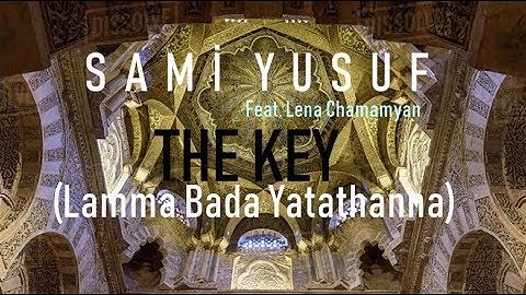 sami yusuf 2019 - The Key | Lamma Bada Yatathanna | (feat. Lena Chamamyan)