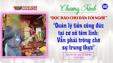 Quản lý tiền công đức tại cơ sở tâm linh Vẫn phải trông chờ sự trung thực | Đọc báo cho dân tôi nghe