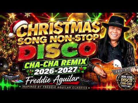 🔥FREDDIE AGUILAR | CHRISTMAS SONG | NON-STOP REMIX 2026-2027