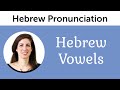 Hebrew Pronunciation - Hebrew Vowels