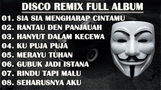 DISCO REMIX FULL ALBUM (Tanpa Iklan)  - SIA SIA MENGHARAP CINTAMU | BREAKLATIN