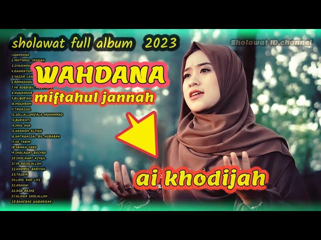 SHOLAWAT FULL ALBUM AI KHODIJAH 2023, WAHDANA , MIFTAHUL JANNAH TERBARU class=