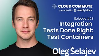 EP28: Integration Tests Done Right: Testcontainers | Oleg Šelajev