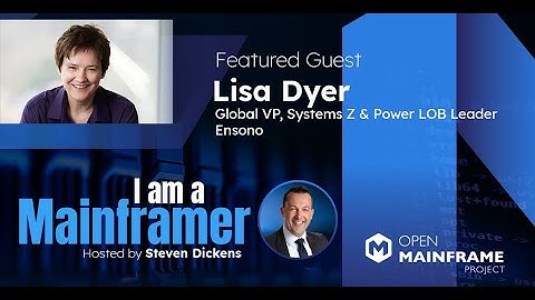 I am a Mainframer: Lisa Dyer, Global Vice President, Systems Z & Power LOB Leader, Ensono