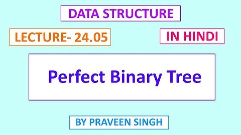 data structure lecture 24.5 Perfect binary tree in hindi