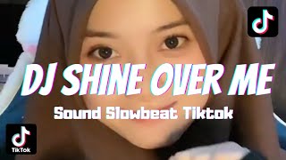 Download Lagu DJ SLOWBEAT SHINE OVER ME VIRAL DI TIKTOK