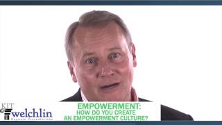 Empowerment: How Do You Create an Empowerment Culture?