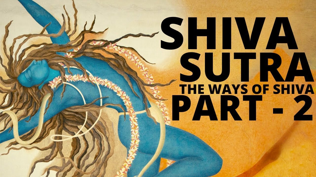 Shiva Call SHIVA SUTRA - PART 2-शिव सूत्र - भाग 2-AWAKENING CALLS - YouTube
