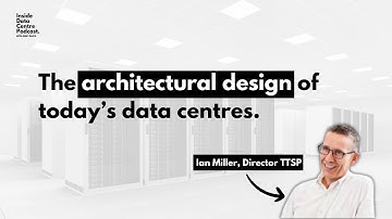 The Architectural Design of Data Centers | Inside Data Centre Podcast with Andy Davis