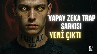 Parlax 1.0 Dj İlker Beyoğlu Yapay Zeka Ile Yapılmış En İyi Türkçe Trap
