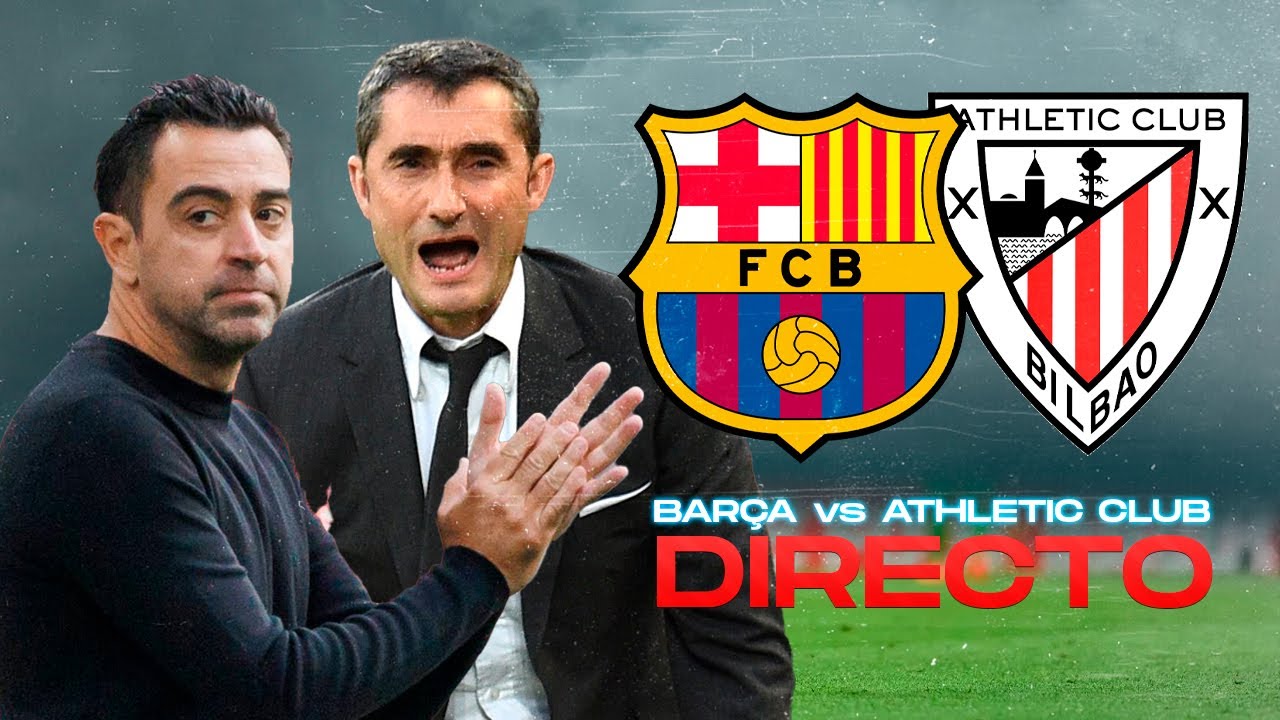 DIRECTO | FC BARCELONA vs ATHLETIC CLUB | COMENTANDO EN VIVO - YouTube