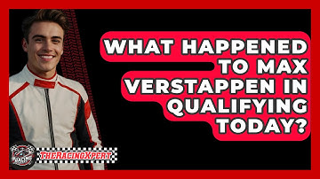 What Happened To Max Verstappen In Qualifying Today? - The Racing Xpert