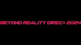 Beyond Reality Direct 2024 | Official Announcement Trailer