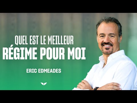 Quel est le meilleur régime pour moi ? | Eric Edmeades