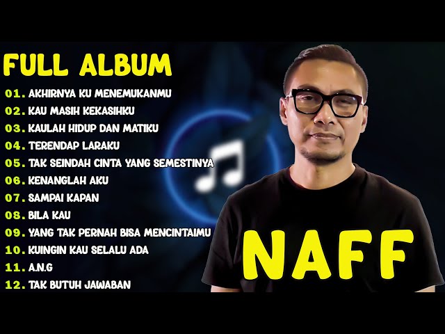 NAFF FULL ALBUM |TERENDAP LARAKU,KENANGLAH AKU... | POP NOSTALGIA 2000AN class=