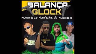 Balança Glock- Mc Rian da zs- Mc Rafa Zika- Mc Kauan da zs