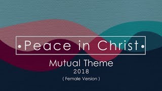 Video thumbnail of "Peace in Christ - Mutual Theme 2018 ( Female version lyrics )"