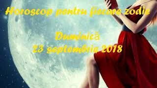 Horoscop pentru fiecare zodie duminică 23 septembrie 2018