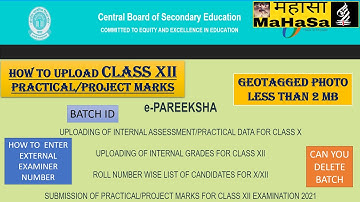 CLASS XII PRACTICAL/PROJECT MARKS UPLOAD: BATCH CREATION, GEO-TAGGED PHOTO, AWARD LIST