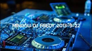 MINGGU DJ FREDY 2013-9-22 | BY HMC, MBC, PUTRA SAMBA KAHAYAN