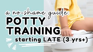 Potty Training When You're Starting Late: A No-Shame Guide for 3, 4, and 5-Year-Olds
