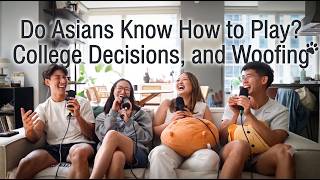 Do asian americans know how to play, our college admissions experiences, and woofing