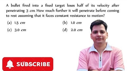 A bullet fired into a fixed target loses half of its velocity after penetrating 3 cm . How #neet2026