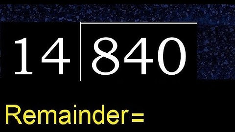 Divide 840 by 14 , remainder  . Division with 2 Digit Divisors . How to do