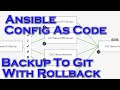 Ansible Config As Code With Network Backups To Git And Point-In-Time Rollback