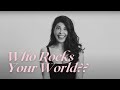 Who rocks your world?